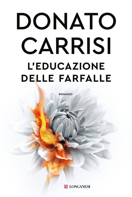 L'educazione delle farfalle: romanzo/ di Donato Carrisi.- Milano: Longanesi, 2023